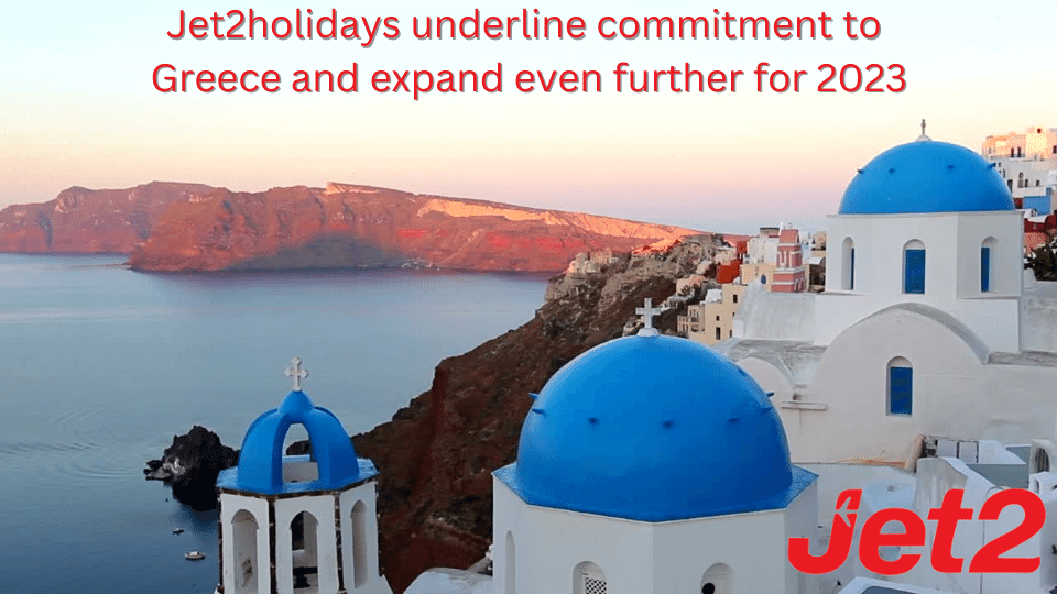 Northern Ireland Travel Magazine Jet2holidays-underline-commitment-to-Greece-and-expand-even-further-for-2023 Jet2.com and Jet2holidays underline commitment to Greece and expand even further for 2023  
