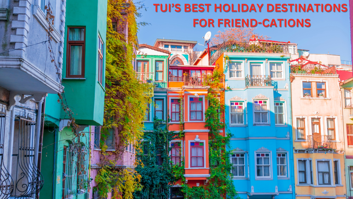 TUI’S BEST HOLIDAY DESTINATIONS FOR FRIEND-CATIONS 1