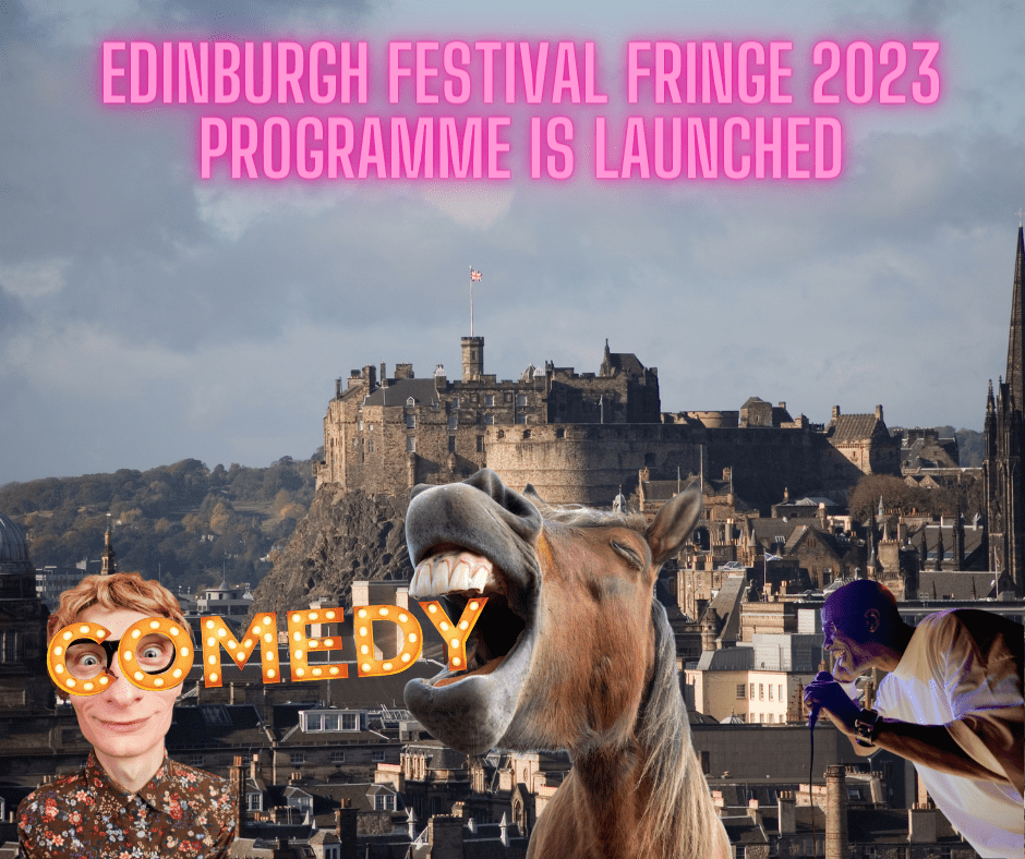 EDINBURGH FESTIVAL FRINGE 2023 PROGRAMME IS LAUNCHED 4