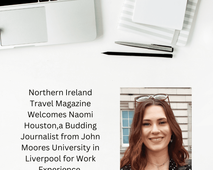 Northern Ireland Travel Magazine Welcomes Budding Journalist from John Moores University in Liverpool for Work Experience 4